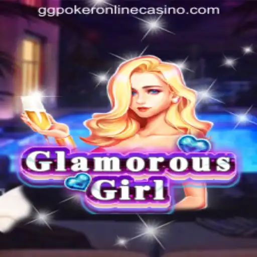Exploring the Allure of GlamorousGirl in the World of GGPoker Online Casino