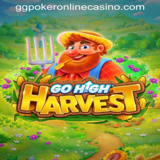 A Deep Dive into GoHighHarvest with GGPOKER ONLINE CASINO