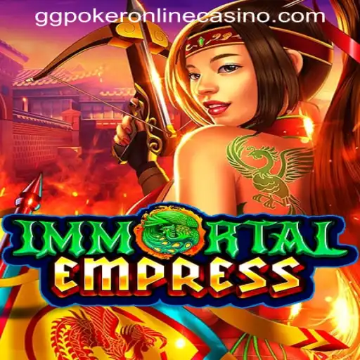 ImmortalEmpress: A Thrilling Adventure in the World of GGPOKER ONLINE CASINO