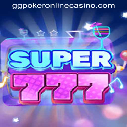 Introduction to Super777: The Thrilling New Game at GGPOKER ONLINE CASINO